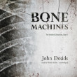 AISFP 251 - John Dodds, BONE MACHINES